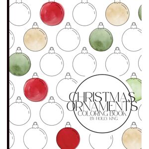 King, Holly Christmas Ornaments Coloring Book – 50 Festive Designs of Holiday Baubles, Garlands & Seasonal Cheer Perfect for Relaxation & Holiday Spirit 8.5 x 8.5" Curated by Small Business King, Holly Christmas Ornaments Coloring Book – 50 Festive Designs of Holiday Baubles, Garlands & Seasonal Cheer Perfect for Relaxation & Holiday Spirit 8.5 x 8.5" Curated by Small Business