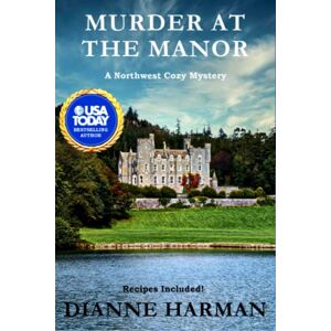 Harman, Dianne Murder at the Manor: A Northwest Cozy Mystery: 12 (Northwest Cozy Mystery Series) Harman, Dianne Murder at the Manor: A Northwest Cozy Mystery: 12 (Northwest Cozy Mystery Series)