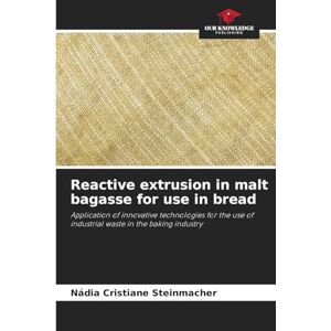 Steinmacher, Nádia Cristiane Reactive extrusion in malt bagasse for use in bread: Application of innovative technologies for the use of industrial waste in the baking industry Steinmacher, Nádia Cristiane Reactive extrusion in malt bagasse for use in bread: Application of innovative technologies for the use of industrial waste in the baking industry