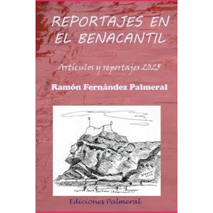 Fernández Palmeral, Ramón REPORTAJES EN EL BENACANTIL: Artículos y reportajes de 2025 Fernández Palmeral, Ramón REPORTAJES EN EL BENACANTIL: Artículos y reportajes de 2025