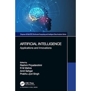 Chapman and Hall/CRC Artificial Intelligence: Applications and Innovations (Chapman & Hall/Distributed Computing and Intelligent Data Analytics Series) Chapman and Hall/CRC Artificial Intelligence: Applications and Innovations (Chapman & Hall/Distributed Computing and Intelligent Data Analytics Series)