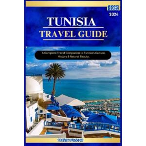 WOODSON, STEVEN TUNISIA TRAVEL GUIDE 2025–2026: A Complete Travel Companion to Tunisia’s Culture, History & Natural Beauty. WOODSON, STEVEN TUNISIA TRAVEL GUIDE 2025–2026: A Complete Travel Companion to Tunisia’s Culture, History & Natural Beauty.