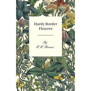 Thomas, H. H. Hardy Border Flowers Thomas, H. H. Hardy Border Flowers