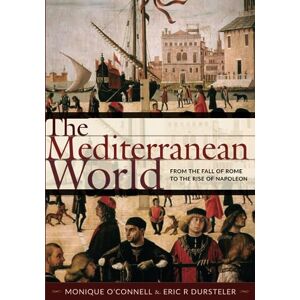 O'Connell, Monique The Mediterranean World: From the Fall of Rome to the Rise of Napoleon O'Connell, Monique The Mediterranean World: From the Fall of Rome to the Rise of Napoleon