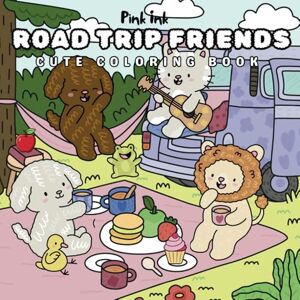 Ink, Pink ROAD TRIP FRIENDS: CUTE COLORING BOOK Ink, Pink ROAD TRIP FRIENDS: CUTE COLORING BOOK