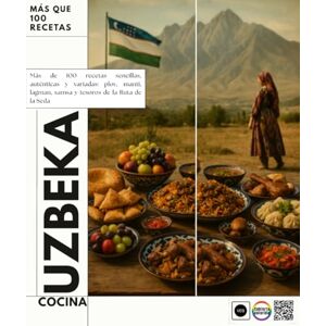 GOLIANOVE, BABOLICHOVICHE Cocina uzbeka: Más de 100 recetas sencillas, auténticas y variadas: plov, manti, lagman, samsa y tesoros de la Ruta de la Seda GOLIANOVE, BABOLICHOVICHE Cocina uzbeka: Más de 100 recetas sencillas, auténticas y variadas: plov, manti, lagman, samsa y tesoros de la Ruta de la Seda