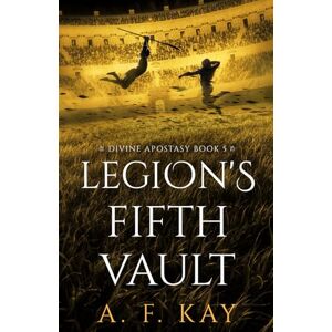 Kay, A. F. Legion's Fifth Vault: A Fantasy LitRPG Adventure (Divine Apostasy) Kay, A. F. Legion's Fifth Vault: A Fantasy LitRPG Adventure (Divine Apostasy)