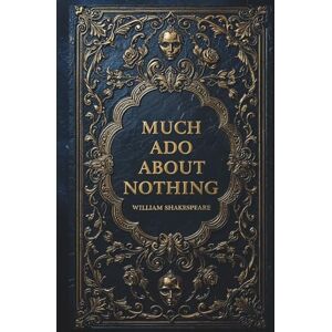 Shakespeare, William Much Ado About Nothing Shakespeare, William Much Ado About Nothing
