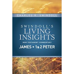Charles R. Swindoll Insights on James, 1 & 2 Peter: 13 (Swindoll's Living Insights New Testament Commentary) Charles R. Swindoll Insights on James, 1 & 2 Peter: 13 (Swindoll's Living Insights New Testament Commentary)