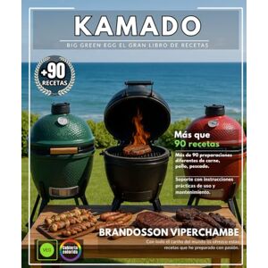 VIPERCHAMBE, BRANDOSSON Kamado Big Green Egg El gran libro de recetas: Más de 90 preparaciones diferentes de carne, pollo, pescado y guarniciones, con guías prácticas de uso y mantenimiento. VIPERCHAMBE, BRANDOSSON Kamado Big Green Egg El gran libro de recetas: Más de 90 preparaciones diferentes de carne, pollo, pescado y guarniciones, con guías prácticas de uso y mantenimiento.