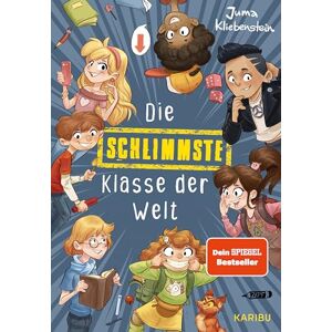 Kliebenstein, Juma Die schlimmste Klasse der Welt (Band 1): Spritzig-freches Kinderbuch mit vielen lustigen Illustrationen für Kinder ab 10 Jahren Kliebenstein, Juma Die schlimmste Klasse der Welt (Band 1): Spritzig-freches Kinderbuch mit vielen lustigen Illustrationen für Kinder ab 10 Jahren