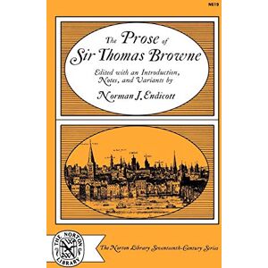 Browne, Thomas The Prose of Sir Thomas Browne (The Norton library seventeenth-century series) Browne, Thomas The Prose of Sir Thomas Browne (The Norton library seventeenth-century series)