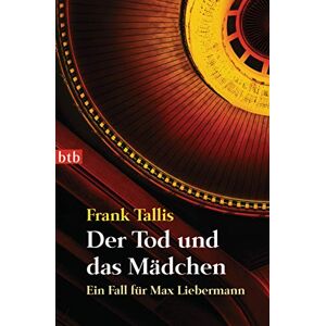 Tallis, Frank Der Tod und das Mädchen: Ein Fall für Max Liebermann Tallis, Frank Der Tod und das Mädchen: Ein Fall für Max Liebermann