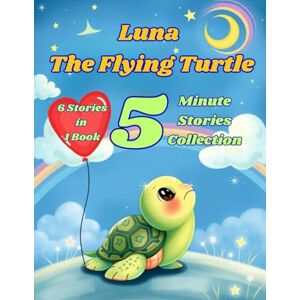 Sharma, Jai Luna the Brave Little Turtle Perfect Bedtime Story for Kids Ages 3-8: A Heartwarming Children’s Picture Book About Friendship, Kindness, Courage, and Believing in Yourself Sharma, Jai Luna the Brave Little Turtle Perfect Bedtime Story for Kids Ages 3-8: A Heartwarming Children’s Picture Book About Friendship, Kindness, Courage, and Believing in Yourself