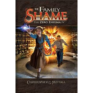 Nuttall, Mr Christopher G The Family Shame: Volume 4 (The Zero Enigma) Nuttall, Mr Christopher G The Family Shame: Volume 4 (The Zero Enigma)