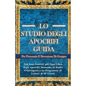 WILLIAMS, DR. JAPHETH LO STUDIO DEGLI APOCRIFI GUIDA PER PERSONALE E DEVOZIONE DI GRUPPO: Con temi Centrali per Ogni Libro degli Apocrifi, Domande di Studio Coinvolgenti e un Programma di Lettura di 60 Giorni WILLIAMS, DR. JAPHETH LO STUDIO DEGLI APOCRIFI GUIDA PER PERSONALE E DEVOZIONE DI GRUPPO: Con temi Centrali per Ogni Libro degli Apocrifi, Domande di Studio Coinvolgenti e un Programma di Lettura di 60 Giorni