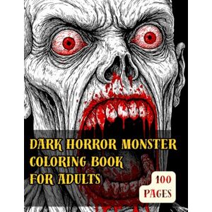 Jakubiak, Rafal Dark Horror Monsters Coloring Book: Creepy Monsters, Haunted Horror Scenes, Zombie Skulls, and Terrifying Illustrations to Color — for Teens and Adults Who Love Scary Art Jakubiak, Rafal Dark Horror Monsters Coloring Book: Creepy Monsters, Haunted Horror Scenes, Zombie Skulls, and Terrifying Illustrations to Color — for Teens and Adults Who Love Scary Art