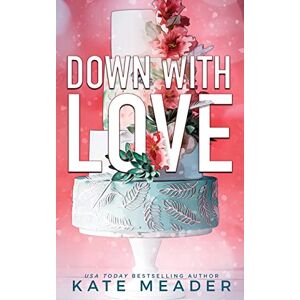 Meader, Kate Down with Love: 1 (Laws of Attraction Alternate Covers) Meader, Kate Down with Love: 1 (Laws of Attraction Alternate Covers)