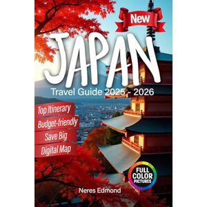 Edmond, Nere Neres Japan Travel Guide 2025 2026 With Insider Tips (Full-color): Travel Smarter, Eat Like a Local, Save Big, and Unlock Hidden Destinations with Game-Changing Tips for a Budget-Friendly Adventure Edmond, Nere Neres Japan Travel Guide 2025 2026 With Insider Tips (Full-color): Travel Smarter, Eat Like a Local, Save Big, and Unlock Hidden Destinations with Game-Changing Tips for a Budget-Friendly Adventure