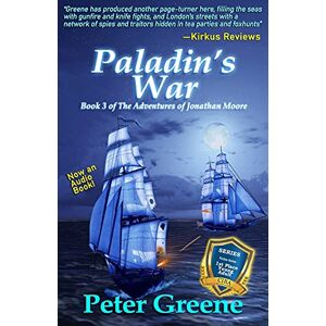 Greene, Peter Paladin's War: Book 3 of The Adventures of Jonathan Moore Greene, Peter Paladin's War: Book 3 of The Adventures of Jonathan Moore