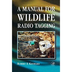 Kenward, Robert E. A Manual for Wildlife Radio Tagging (Biological Techniques Series) Kenward, Robert E. A Manual for Wildlife Radio Tagging (Biological Techniques Series)