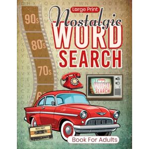 Johnson, Dana Nostalgic Word Search: Journey Through Decades of the 60's, 70's, 80's & 90's Large Print Johnson, Dana Nostalgic Word Search: Journey Through Decades of the 60's, 70's, 80's & 90's Large Print
