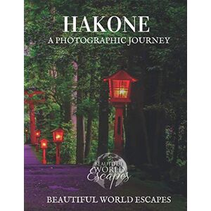 World Escapes, Beautiful Hakone: A Photographic Journey World Escapes, Beautiful Hakone: A Photographic Journey