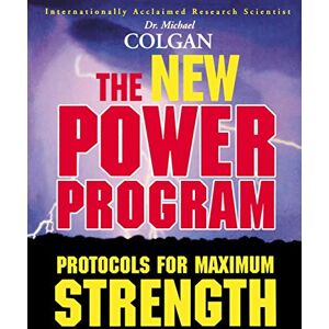 Colgan PhD, Dr Michael The New Power Program: New Protocols for Maximum Strength Colgan PhD, Dr Michael The New Power Program: New Protocols for Maximum Strength
