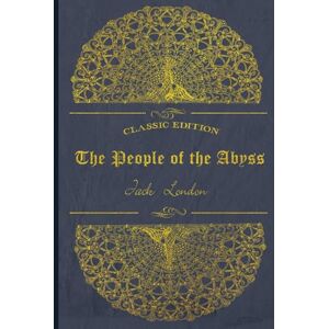 London, Jack The People of the Abyss: With original illustrations annotated London, Jack The People of the Abyss: With original illustrations annotated