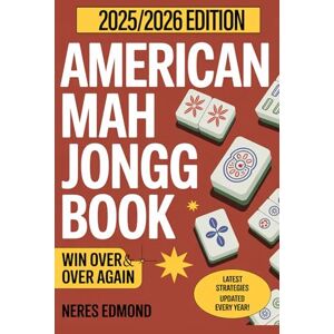 Edmond, Neres AMERICA MAH JONGG BOOK: Beginner’s Guide to Play, Score, and Win Over and Over Again (American Mah Jongg) Edmond, Neres AMERICA MAH JONGG BOOK: Beginner’s Guide to Play, Score, and Win Over and Over Again (American Mah Jongg)