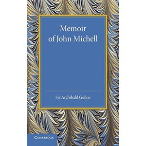 Geikie, Archibald Memoir of John Michell Geikie, Archibald Memoir of John Michell