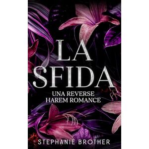 Brother La Sfida: Un romanzo d'amore in un Harem Inverso (SERIE DI GIOCHI) Brother La Sfida: Un romanzo d'amore in un Harem Inverso (SERIE DI GIOCHI)