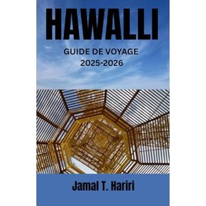 Hariri, Jamal T. HAWALLI GUIDE DE VOYAGE 2025-2026: Hawalli a dévoilé le quartier le plus dynamique où les marchés animés, les centres électroniques et les souks ... des parcs familiaux, des restaurants variés Hariri, Jamal T. HAWALLI GUIDE DE VOYAGE 2025-2026: Hawalli a dévoilé le quartier le plus dynamique où les marchés animés, les centres électroniques et les souks ... des parcs familiaux, des restaurants variés