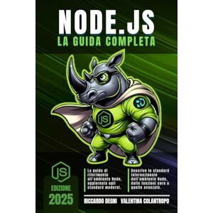 Degni, Riccardo Node.js – La guida completa: Programmazione asincrona, API moderne, gestione avanzata di processi, stream, database, file e networking per applicazioni performanti e professionali Degni, Riccardo Node.js – La guida completa: Programmazione asincrona, API moderne, gestione avanzata di processi, stream, database, file e networking per applicazioni performanti e professionali
