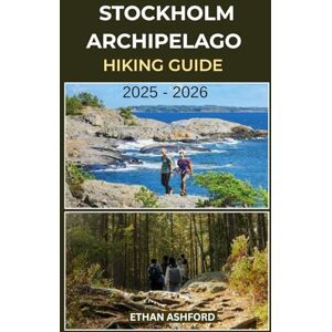 ASHFORD, ETHAN STOCKHOLM ARCHIPELAGO TRAIL HIKING GUIDE 2025 – 2026: Explore Sweden’s Island Wonderland with Scenic Hiking Trails, Ferry Routes, and Unforgettable Adventures (The Explorer’s Footpath Series) ASHFORD, ETHAN STOCKHOLM ARCHIPELAGO TRAIL HIKING GUIDE 2025 – 2026: Explore Sweden’s Island Wonderland with Scenic Hiking Trails, Ferry Routes, and Unforgettable Adventures (The Explorer’s Footpath Series)