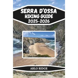 RIDGE, ARLO SERRA D’OSSA HIKING GUIDE 2025-2026: A Nature Lover’s Guide to Portugal’s Untouched Beauty, Hidden Villages & Peaceful Landscapes (Trek Beyond Borders Guides) RIDGE, ARLO SERRA D’OSSA HIKING GUIDE 2025-2026: A Nature Lover’s Guide to Portugal’s Untouched Beauty, Hidden Villages & Peaceful Landscapes (Trek Beyond Borders Guides)