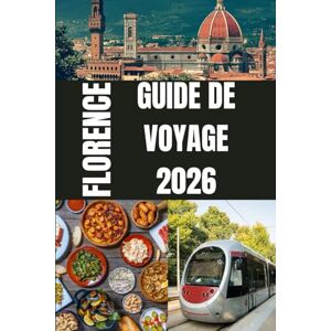 CONRAD, RAPHAÏL GUIDE DE VOYAGE 2026: Le guide de voyage de Florence 2026 révèle le joyau de la Renaissance italienne — une ville d'art, d'histoire et de romantisme intemporel CONRAD, RAPHAÏL GUIDE DE VOYAGE 2026: Le guide de voyage de Florence 2026 révèle le joyau de la Renaissance italienne — une ville d'art, d'histoire et de romantisme intemporel