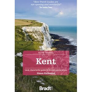 Simon Richmond Kent (Slow Travel): Local, Characterful Guides to Britain's Special Places (Bradt Travel Guides (Slow Travel series)) Simon Richmond Kent (Slow Travel): Local, Characterful Guides to Britain's Special Places (Bradt Travel Guides (Slow Travel series))