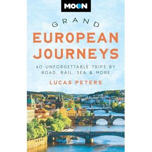 Peters, Lucas Moon Grand European Journeys: 40 Unforgettable Trips by Road, Rail, Sea & More (Travel Guide) Peters, Lucas Moon Grand European Journeys: 40 Unforgettable Trips by Road, Rail, Sea & More (Travel Guide)
