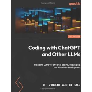 Vincent Coding with ChatGPT and Other LLMs: Navigate LLMs for effective coding, debugging, and AI-driven development Vincent Coding with ChatGPT and Other LLMs: Navigate LLMs for effective coding, debugging, and AI-driven development
