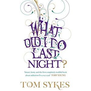 Sykes, Tom What Did I Do Last Night? Sykes, Tom What Did I Do Last Night?