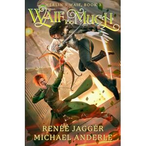 Jagger, Renee Waif too Much: 3 (Merlin's Waif) Jagger, Renee Waif too Much: 3 (Merlin's Waif)