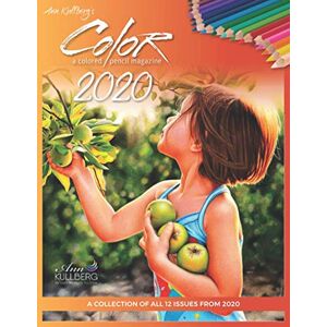 Kullberg, Ann Ann Kullberg's COLOR Magazine 2020: A Collection of All 12 Issues from 2020 Kullberg, Ann Ann Kullberg's COLOR Magazine 2020: A Collection of All 12 Issues from 2020