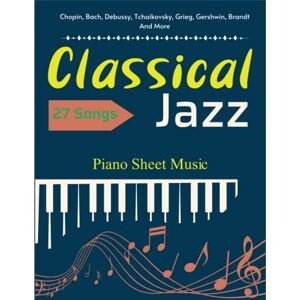 C Cleveland, Thomas 27 Classical Jazz Piano Sheet Music: Jazz Tunes for Solo Piano C Cleveland, Thomas 27 Classical Jazz Piano Sheet Music: Jazz Tunes for Solo Piano
