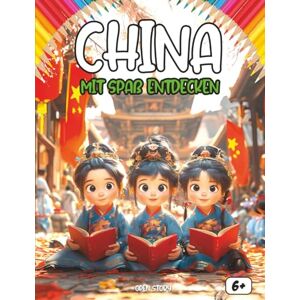 Story, Open Entdecken China mit Spaß: Ein interaktives Kinderbuch über Chinas Geschichte, Kultur, Feste, Helden und Legenden – mit Quiz und Ausmalbildern Story, Open Entdecken China mit Spaß: Ein interaktives Kinderbuch über Chinas Geschichte, Kultur, Feste, Helden und Legenden – mit Quiz und Ausmalbildern