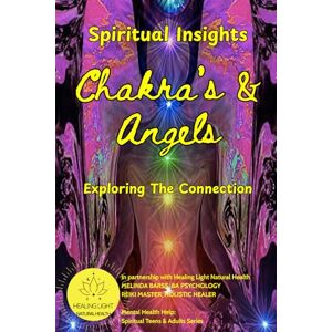 Barss, Melinda Spiritual Insights Chakras and Angels Exploring the Connection Melinda Barss Healing Light Press: A Guide to Healing, Balance, and Divine Connection ... Health Help Spiritual Teen & Adult Series) Barss, Melinda Spiritual Insights Chakras and Angels Exploring the Connection Melinda Barss Healing Light Press: A Guide to Healing, Balance, and Divine Connection ... Health Help Spiritual Teen & Adult Series)