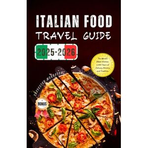 Morrison, Sylvester Italian Food Travel Guide 2025-2026: The World’s Oldest Kitchen: 2,000 Years of Culinary Artistry and Tradition Morrison, Sylvester Italian Food Travel Guide 2025-2026: The World’s Oldest Kitchen: 2,000 Years of Culinary Artistry and Tradition