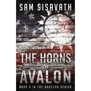 Sisavath, Sam The Horns of Avalon: Volume 8 (Purge of Babylon) Sisavath, Sam The Horns of Avalon: Volume 8 (Purge of Babylon)