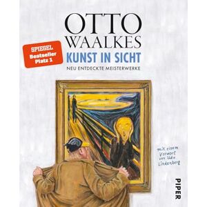 Waalkes, Otto Kunst in Sicht: Neu entdeckte Meisterwerke Mit einem Vorwort von Udo Lindenberg und mehr als 150 Gemälden und Zeichnungen von Otto Waalkes, Otto Kunst in Sicht: Neu entdeckte Meisterwerke Mit einem Vorwort von Udo Lindenberg und mehr als 150 Gemälden und Zeichnungen von Otto