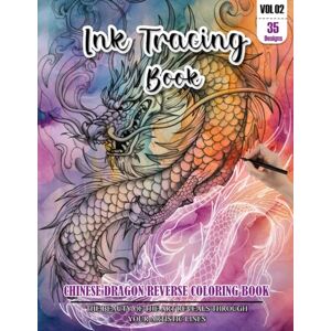 REESE, WESLEY Ink Tracing Book: Stress relief reverse Chinese Dragon Coloring Book for adults: mindfully Follow white lines to Uncover 35 cute Chinese Dragon arts ... a perfect gift for Dragon lovers (VOL-2) REESE, WESLEY Ink Tracing Book: Stress relief reverse Chinese Dragon Coloring Book for adults: mindfully Follow white lines to Uncover 35 cute Chinese Dragon arts ... a perfect gift for Dragon lovers (VOL-2)